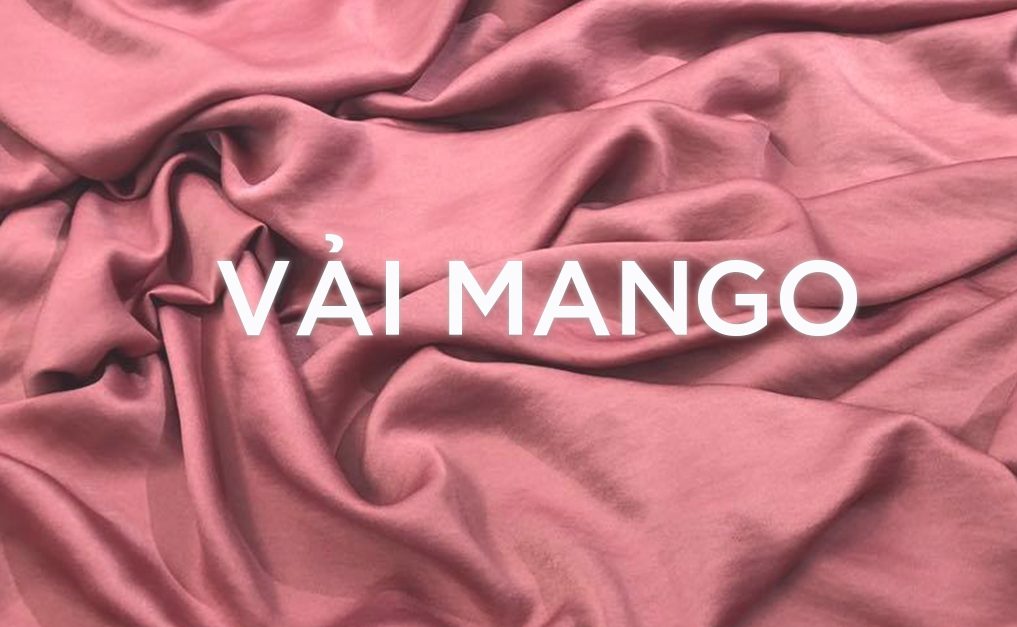Vải Mango là gì? 3 Ưu điểm về chất liệu dành riêng cho ngày hè