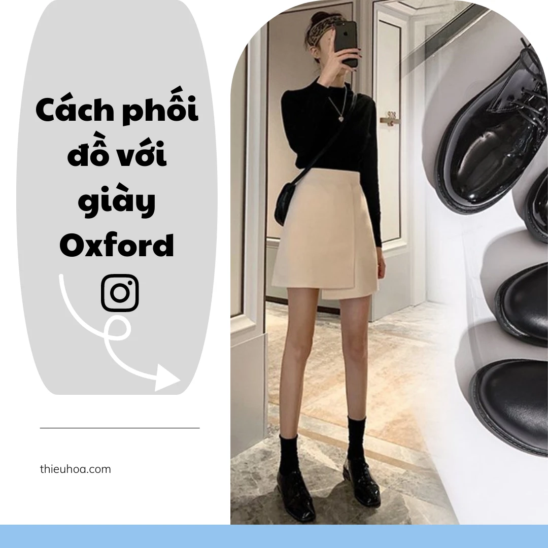 Tất tần về giày Oxford và cách phối đồ với giày Oxford khiến chị em 'mê mệt'