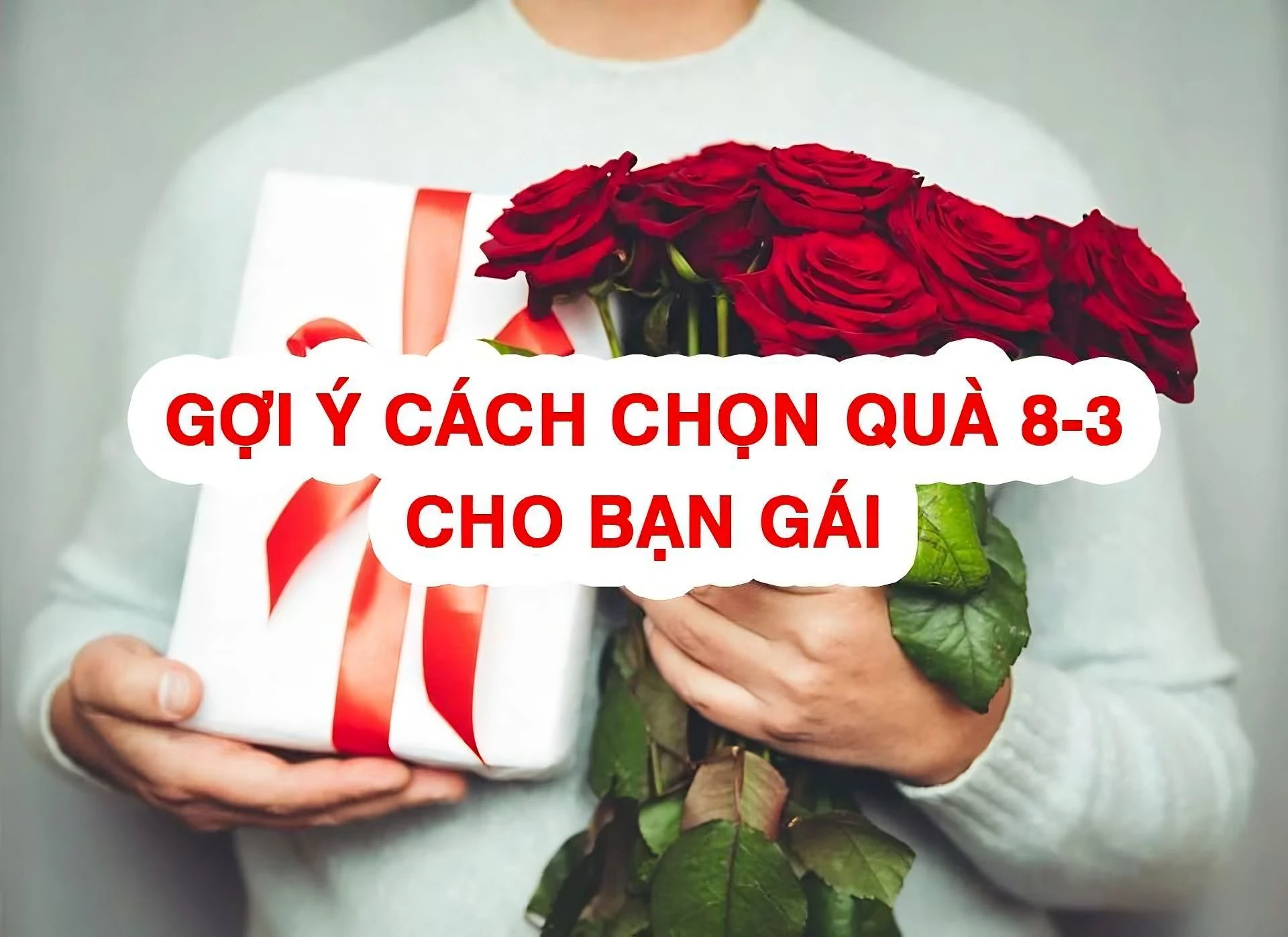 " Đau đầu " vì không biết tặng gì cho người yêu vào ngày 8/3 thì đây là bài viết mà các chàng nên đọc