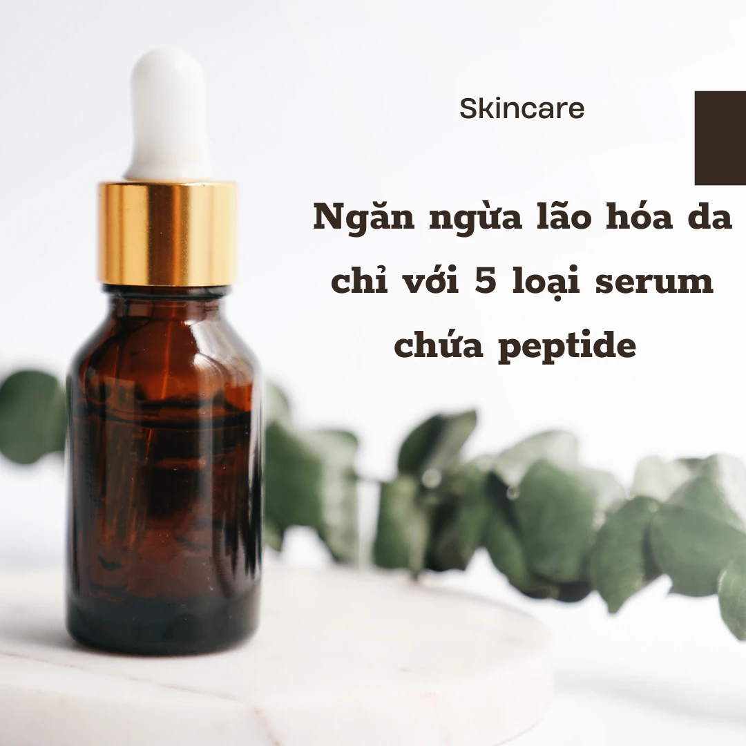 Ngăn ngừa lão hóa da chỉ với 5 loại serum chứa peptide