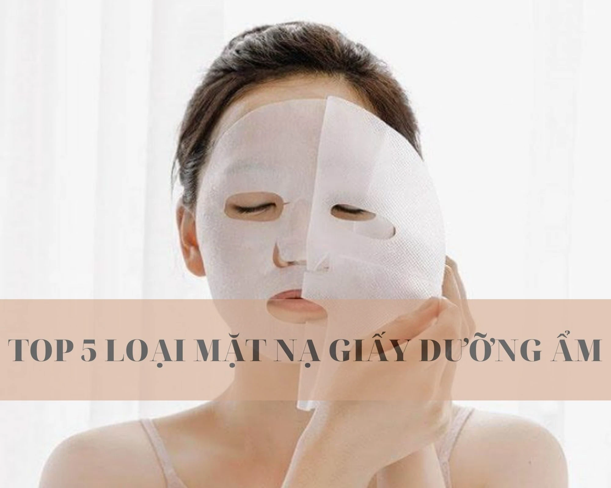 Top 5 loại mặt nạ dưỡng da giữ ẩm không thể bỏ qua