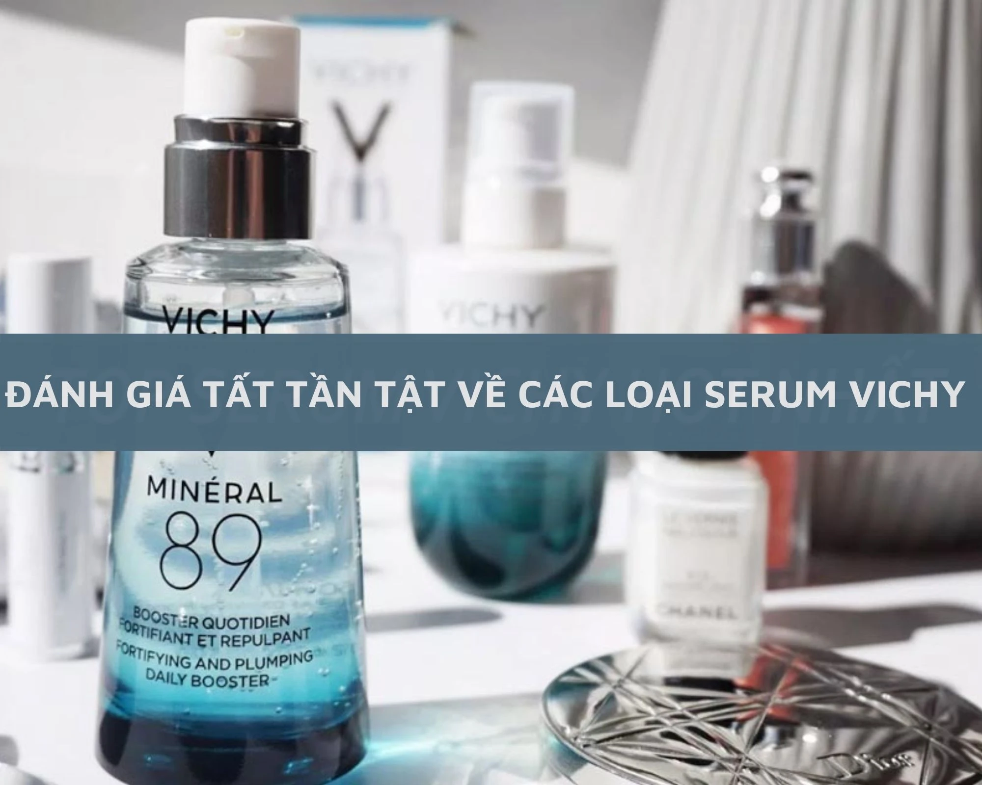 Đánh giá tất tần tật về các loại serum Vichy