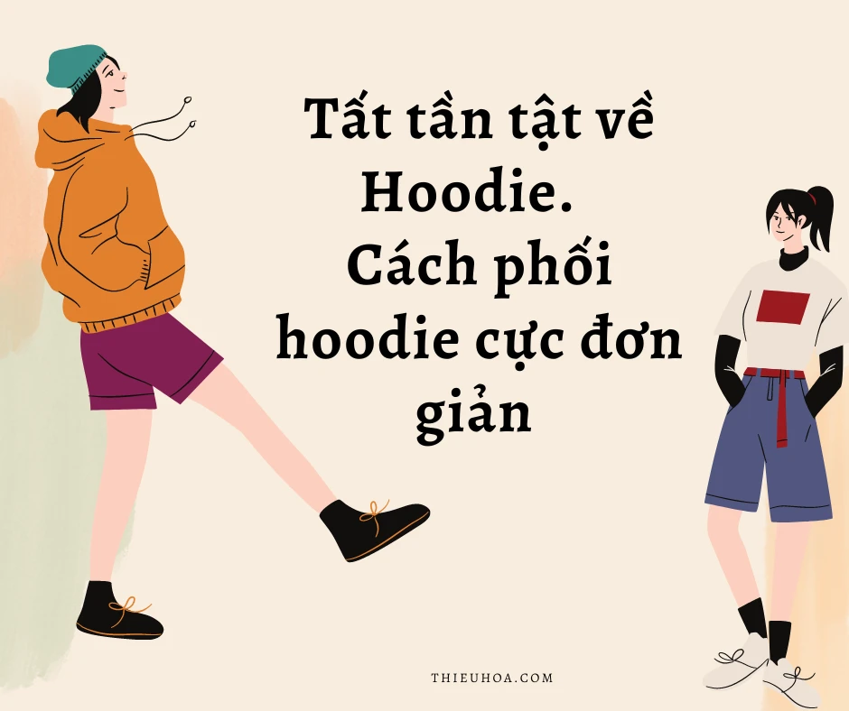 Điểm danh 10 tips phối hoodie dành cho các nàng cực đơn giản để bước xuống phố