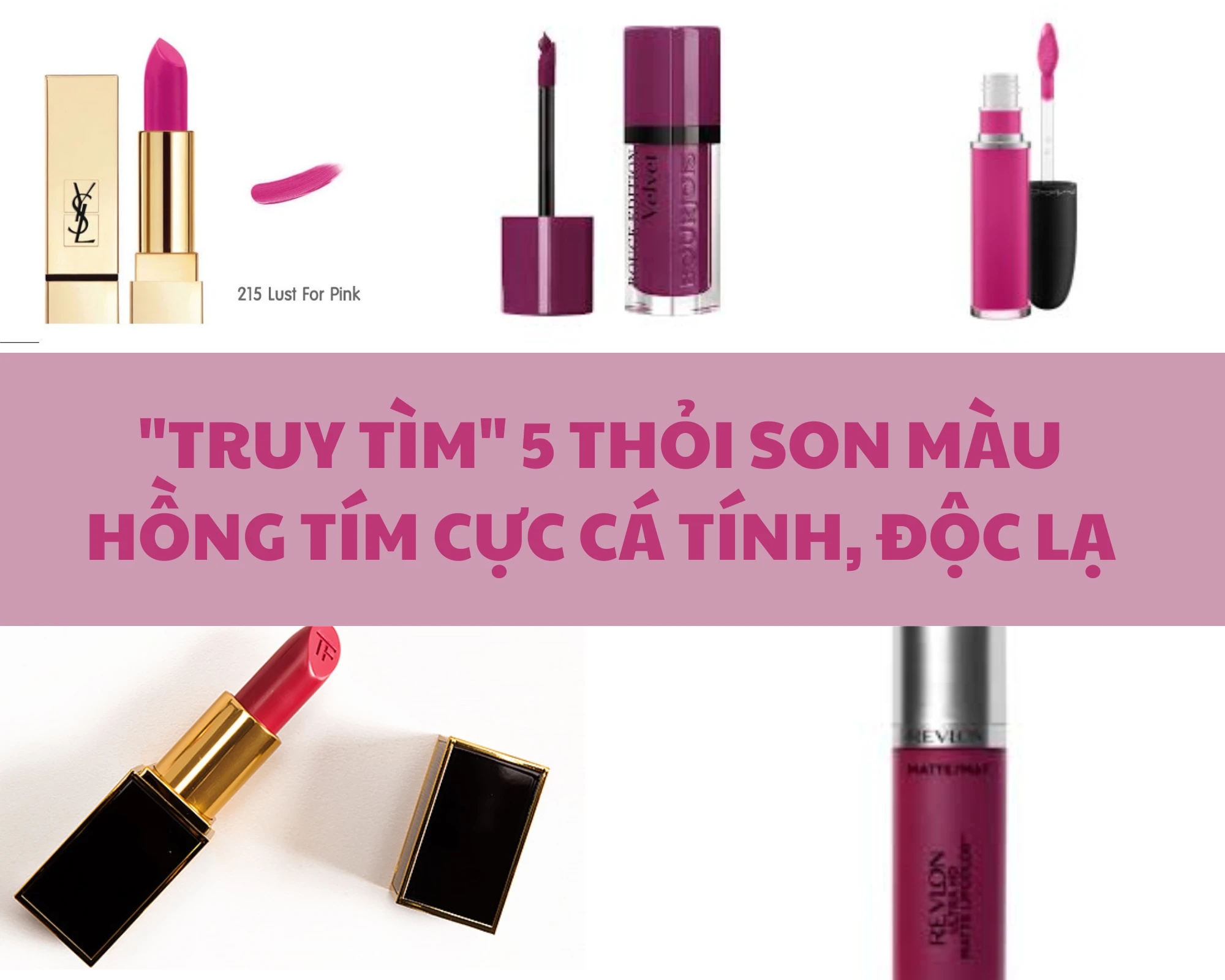 "Truy tìm" 5 thỏi son màu hồng tím cực cá tính, độc lạ cho các nàng