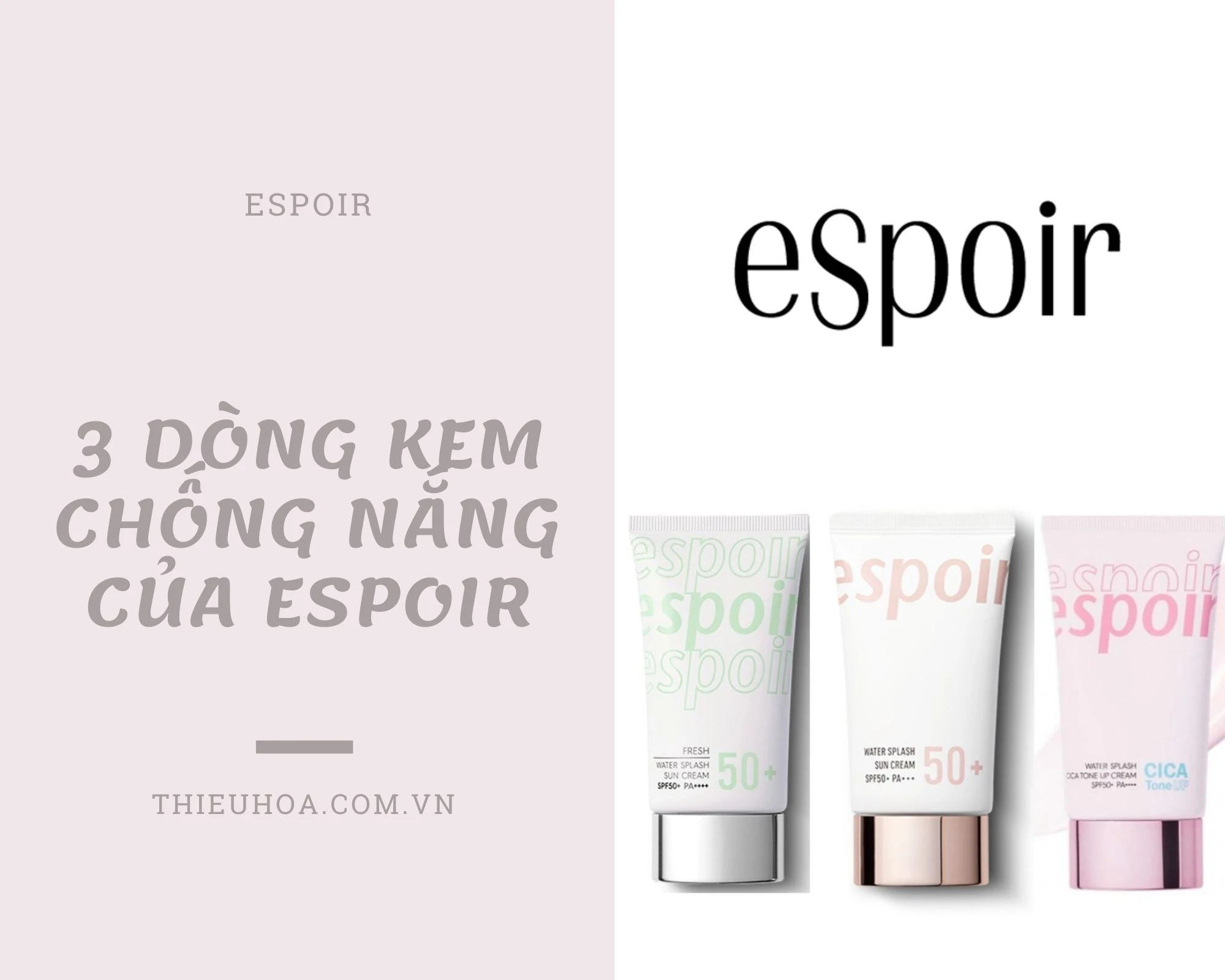 Bật mí 3 dòng kem chống nắng Espoir được chị em tìm mua nhiều hiện nay