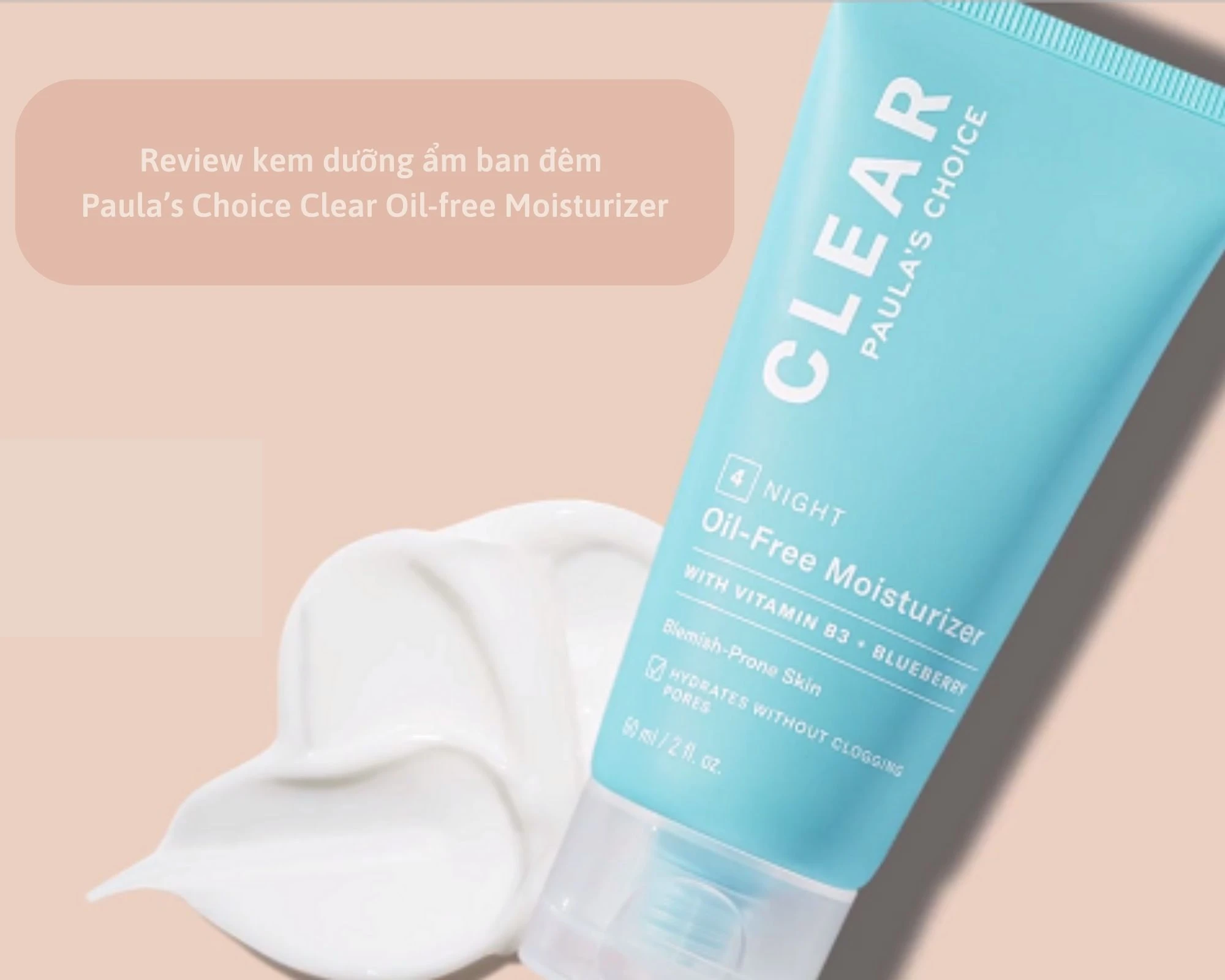 Kem dưỡng ẩm ban đêm Paula’s Choice Clear Oil-free Moisturizer có tốt không?"