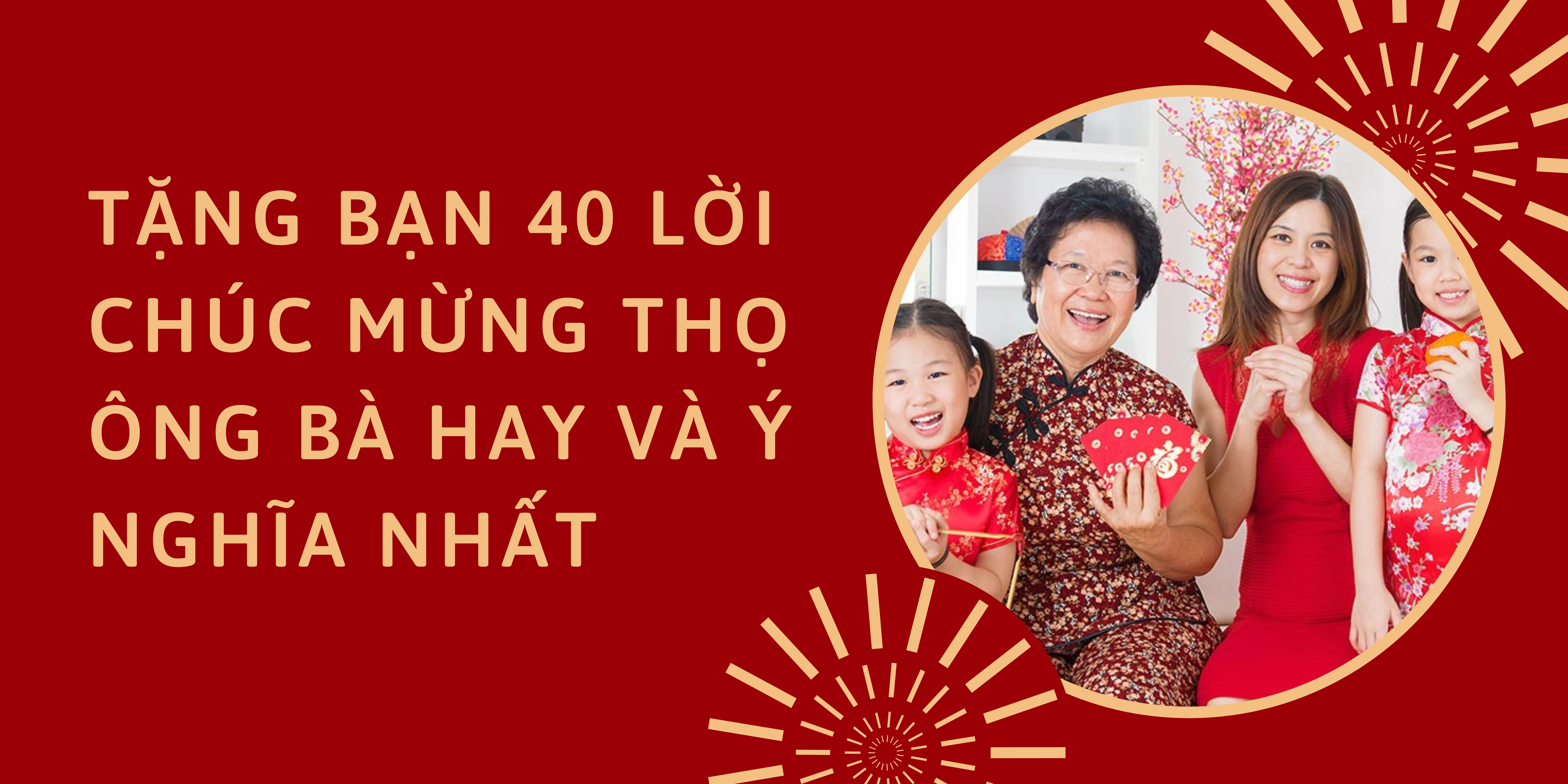 Tặng bạn 40 lời chúc mừng thọ ông bà hay và ý nghĩa nhất