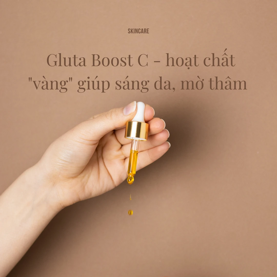 Gluta Boost C - hoạt chất "vàng" giúp sáng da, mờ thâm