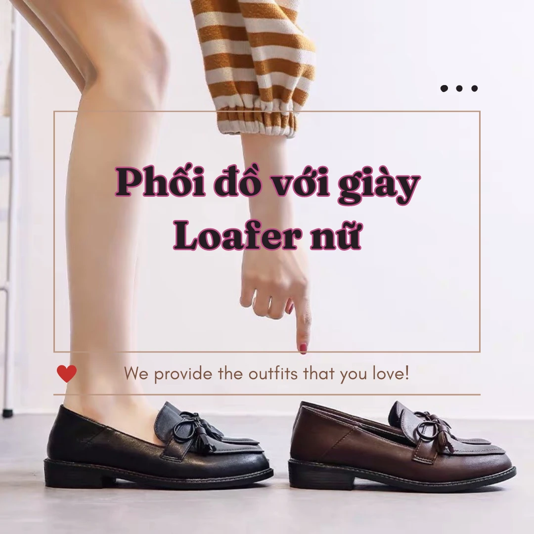 Giày Loafer là gì? 15+ cách phối đồ với giày Loafer nữ đẹp
