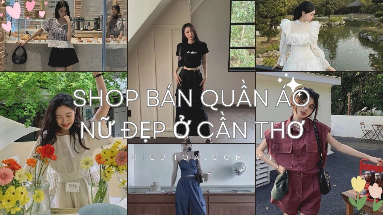 Top 17 shop quần áo nữ đẹp ở Cần Thơ khiến chị em mê mẩn