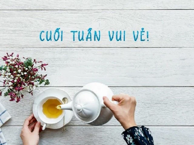 Lời chúc cuối tuần vui vẻ