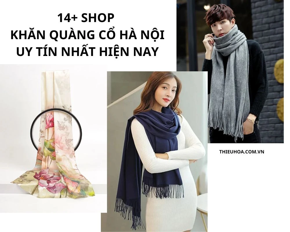 Bật mí 14+ shop khăn quàng cổ Hà Nội uy tín nhất hiện nay