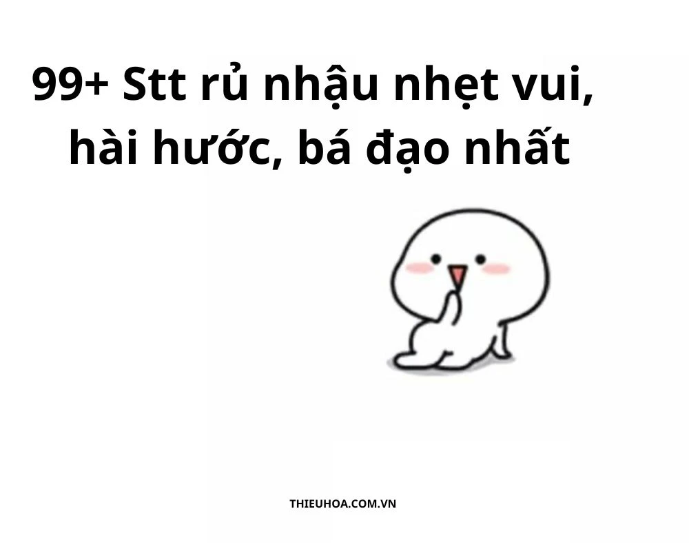 99+ Stt rủ nhậu nhẹt vui, hài hước, bá đạo nhất