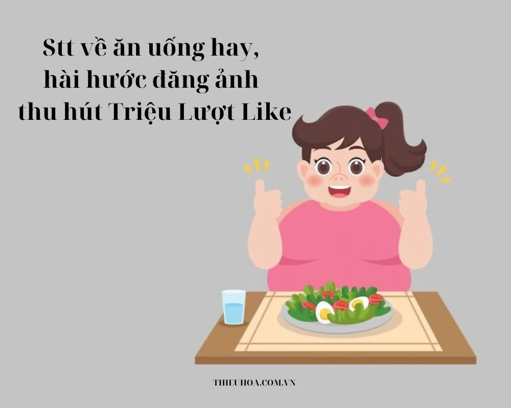 101 Stt về ăn uống hay, hài hước đăng ảnh thu hút triệu like