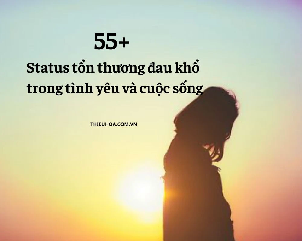 55+ Status tổn thương đau khổ trong tình yêu và cuộc sống