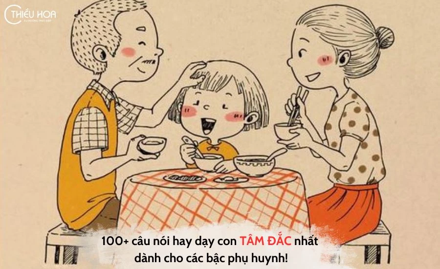 100+ câu nói hay dạy con TÂM ĐẮC nhất cho các bậc phụ huynh!