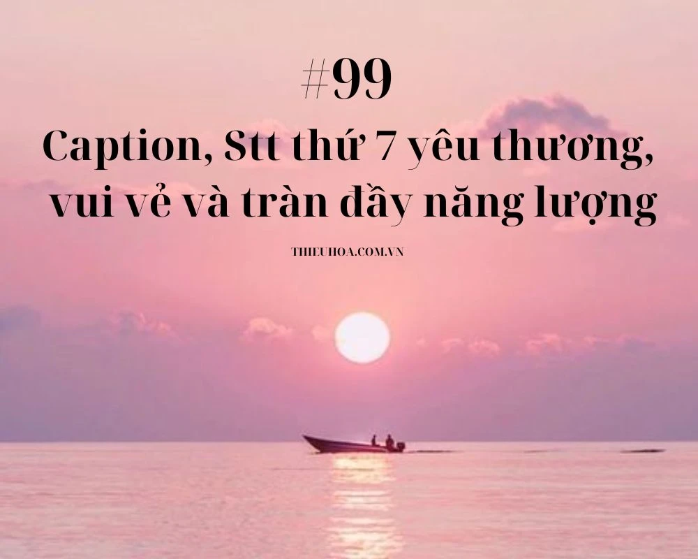 #99 Caption, Stt thứ 7 yêu thương và tràn đầy năng lượng