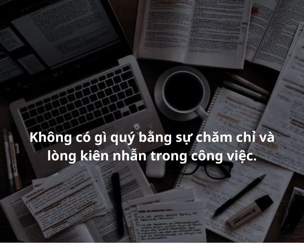 Những câu nói hay về sự chăm chỉ làm việc 