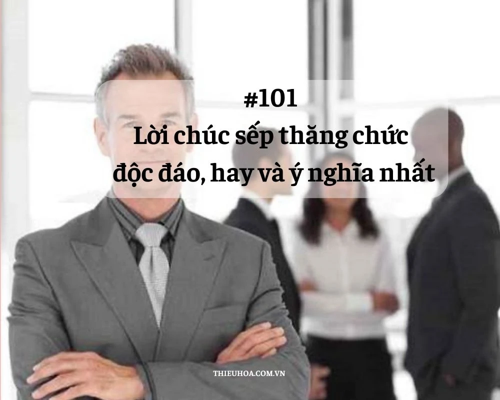 #101 Lời chúc sếp thăng chức độc đáo, hay và ý nghĩa nhất