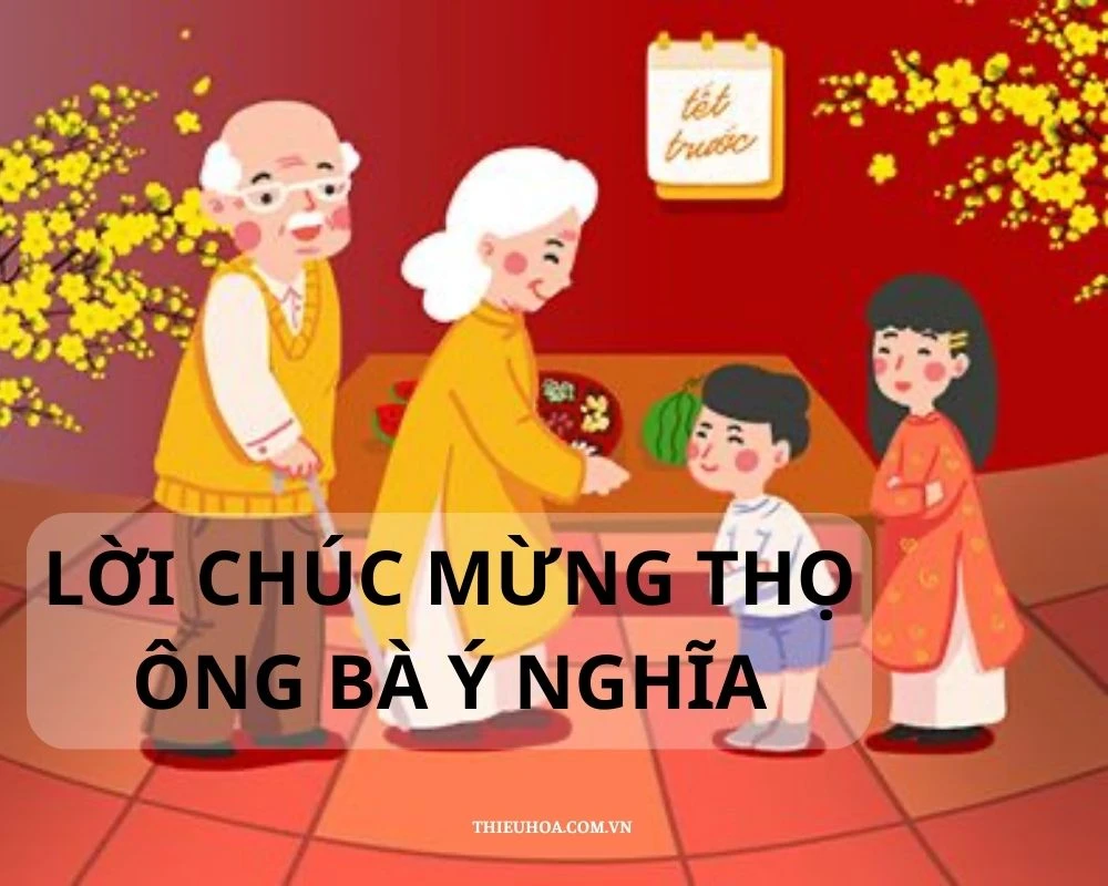 Tuyển tập lời chúc mừng thọ ông bà hay và ý nghĩa nhất