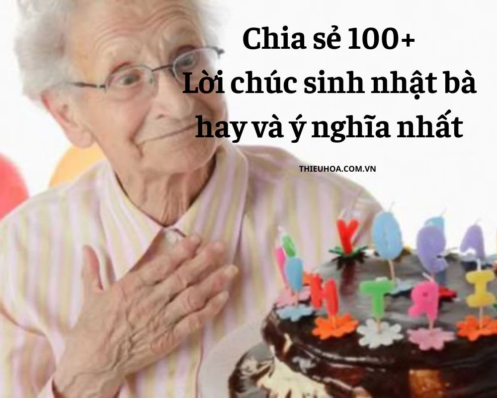 Chia sẻ 100+ Lời chúc sinh nhật bà hay và ý nghĩa nhất