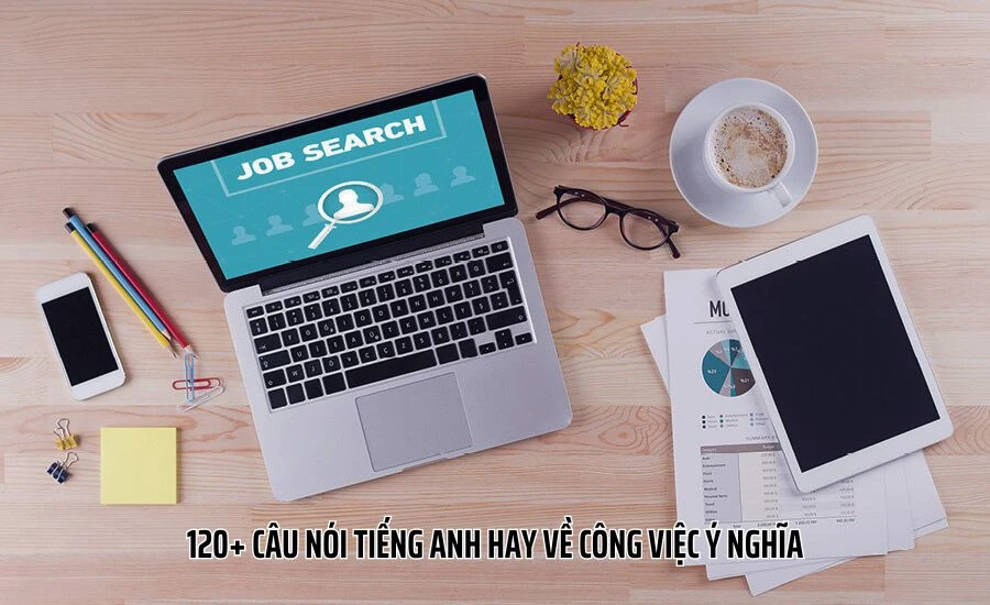 120+ câu nói tiếng Anh hay về công việc ý nghĩa