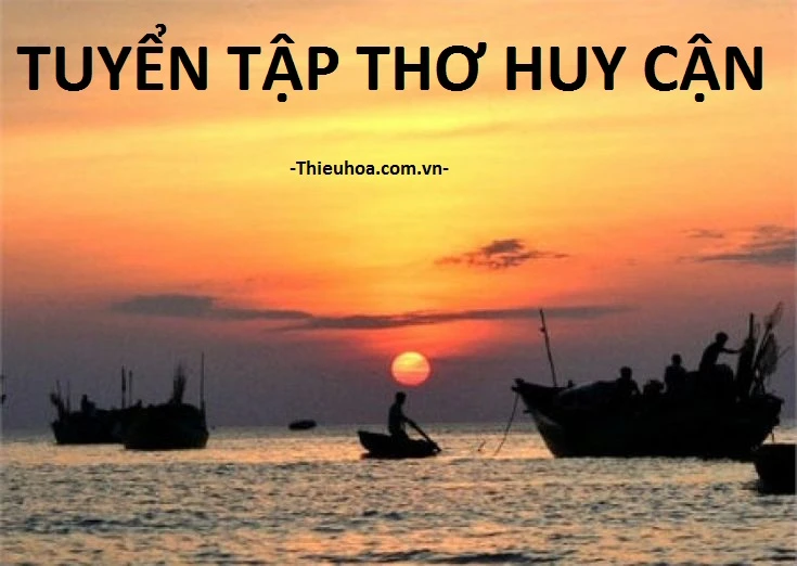 Tập thơ Huy Cận - nơi con chữ thẫm đẫm một nỗi sầu vạn kỉ