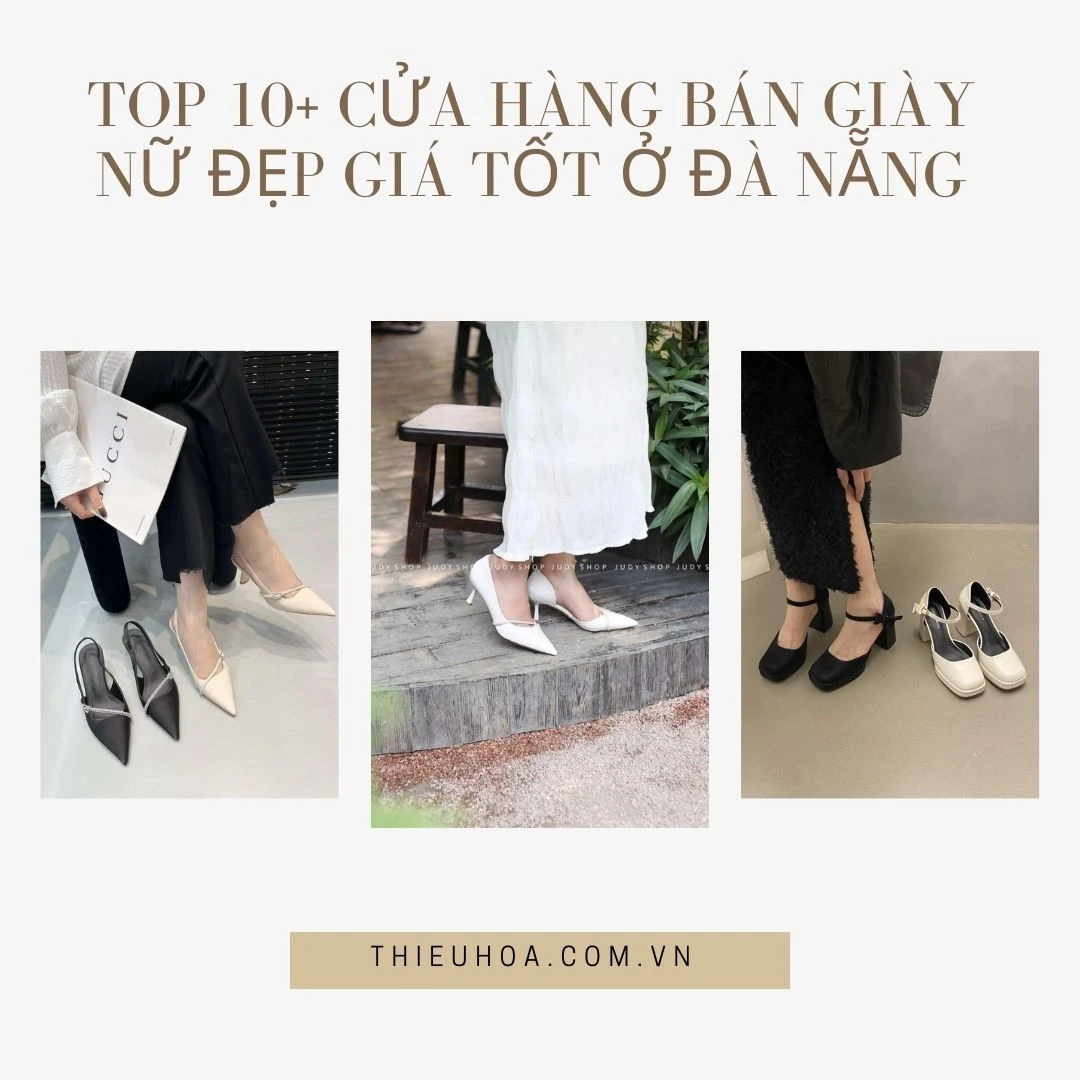 TOP 10+ cửa hàng bán giày nữ đẹp GIÁ TỐT ở Đà Nẵng