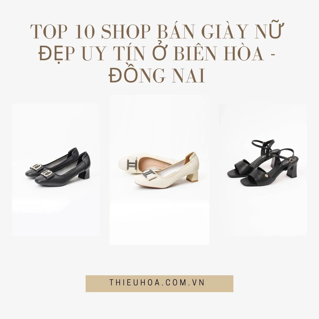Top 10 shop bán giày nữ đẹp UY TÍN ở Biên Hòa - Đồng Nai
