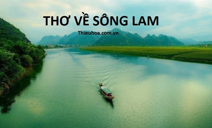 25+ bài thơ về sông Lam, thơ hay về núi Hồng, sông Lam