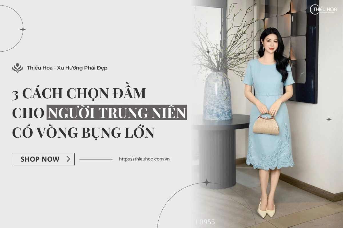 3 Cách Chọn Đầm Cho Người Trung Niên Có Vòng Bụng Lớn