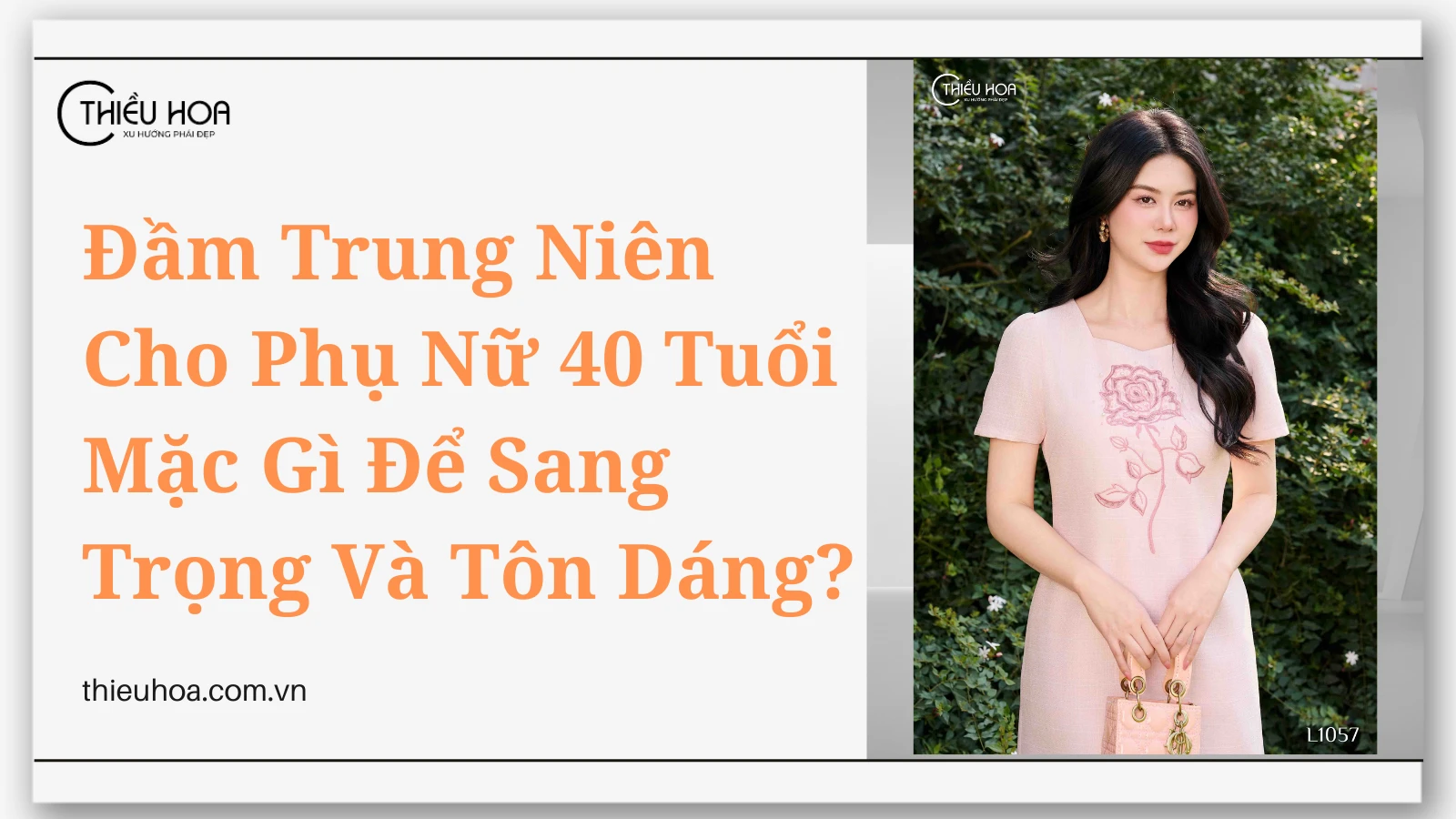 Đầm Trung Niên Cho Phụ Nữ 40 Tuổi Mặc Gì Để Sang Trọng Và Tôn Dáng?