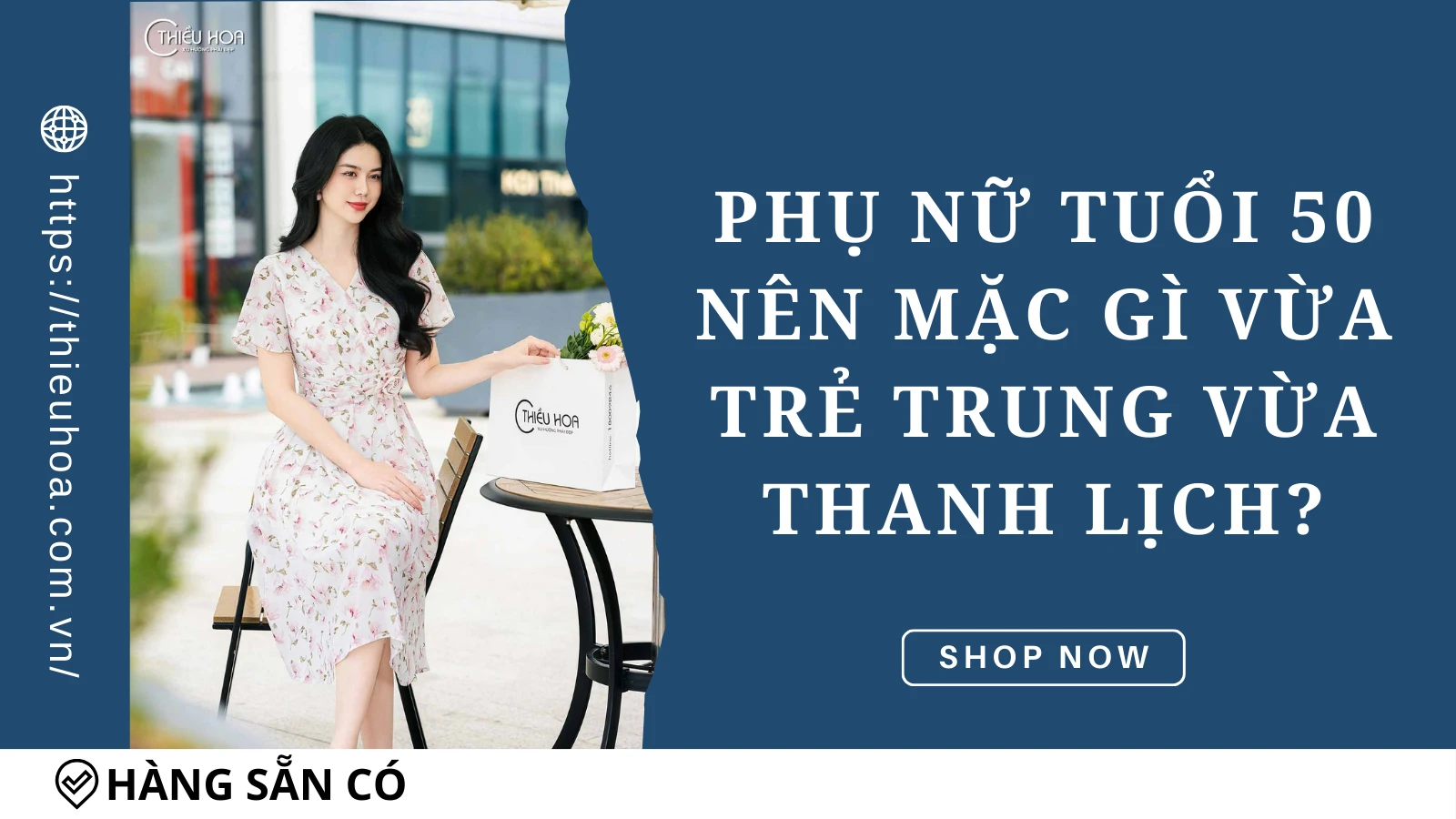 Phụ Nữ Tuổi 50 Nên Mặc Gì Vừa Trẻ Trung Vừa Thanh Lịch?