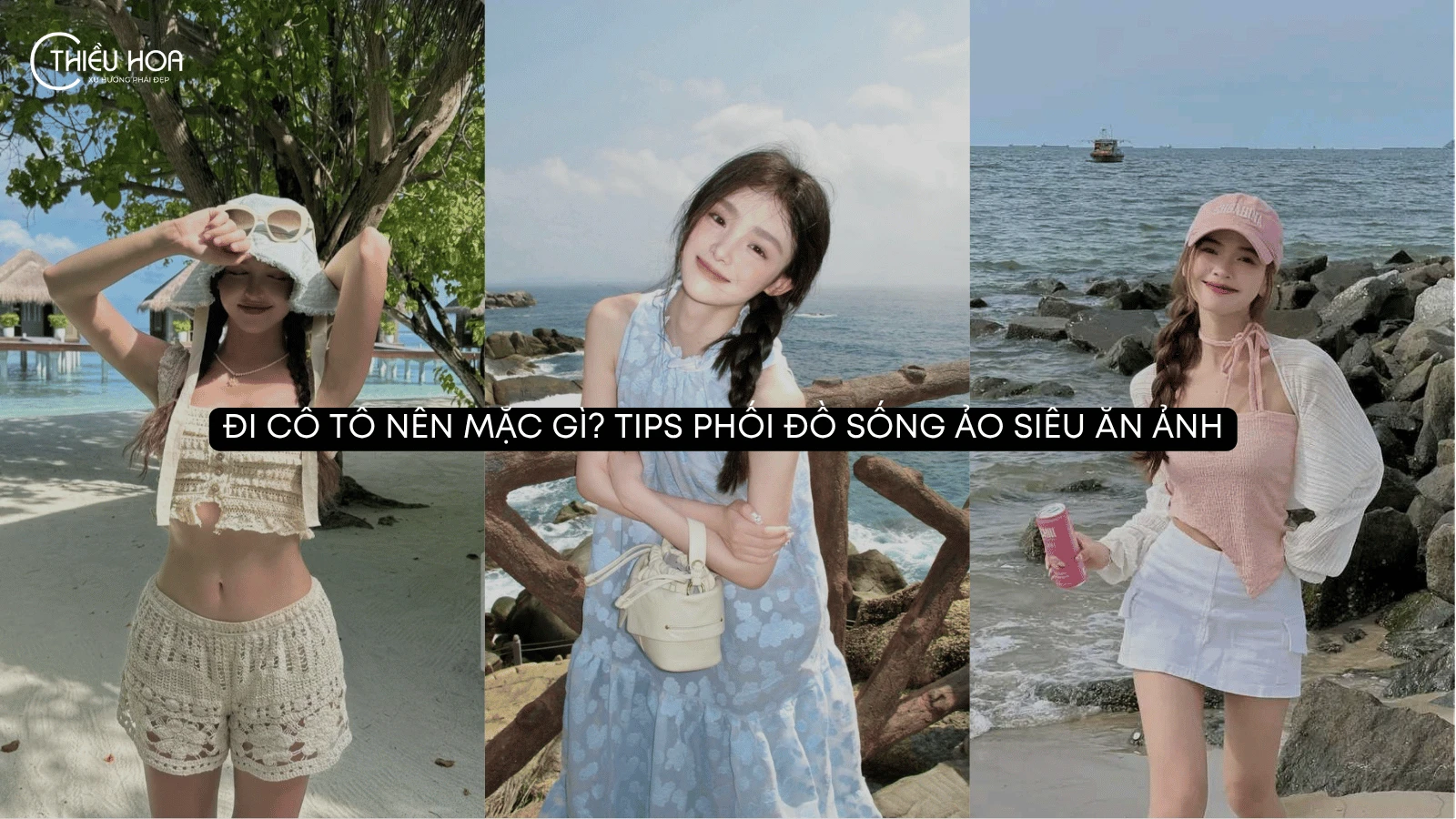 Đi Cô Tô nên mặc gì? Tips phối đồ sống ảo siêu ăn ảnh
