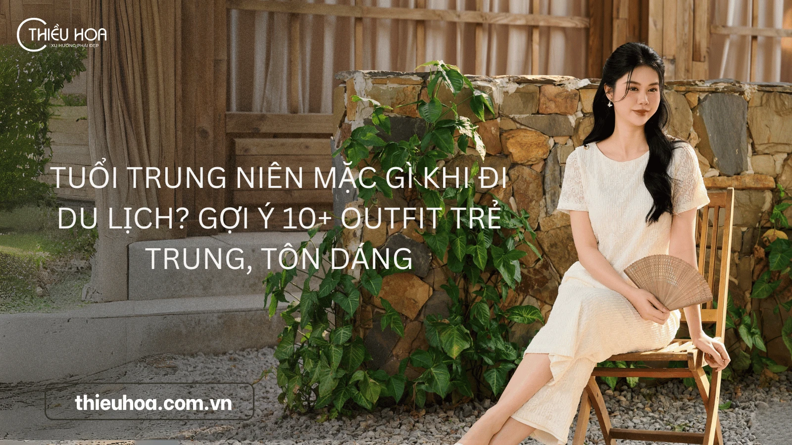 Tuổi Trung Niên Mặc Gì Khi Đi Du Lịch? Gợi Ý 10+ Outfit Trẻ Trung, Tôn Dáng