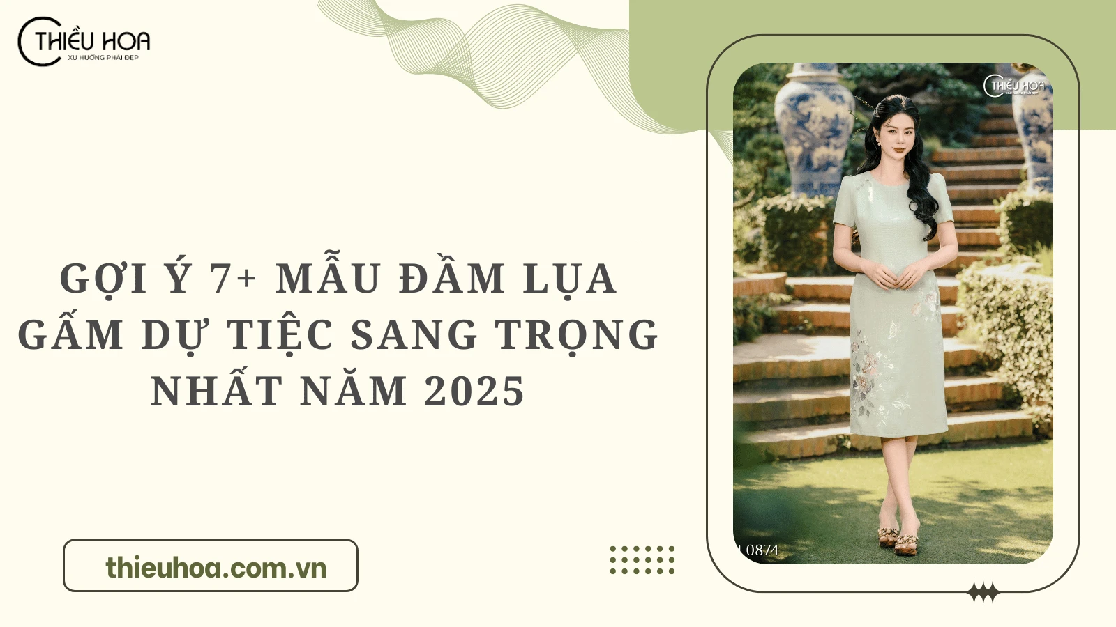 Gợi ý 7+ mẫu đầm lụa gấm dự tiệc sang trọng nhất 2025