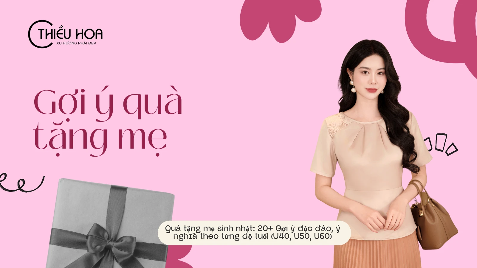 Quà tặng mẹ sinh nhật: 20+ Gợi ý độc đáo, ý nghĩa theo từng độ tuổi (U40, U50, U60)