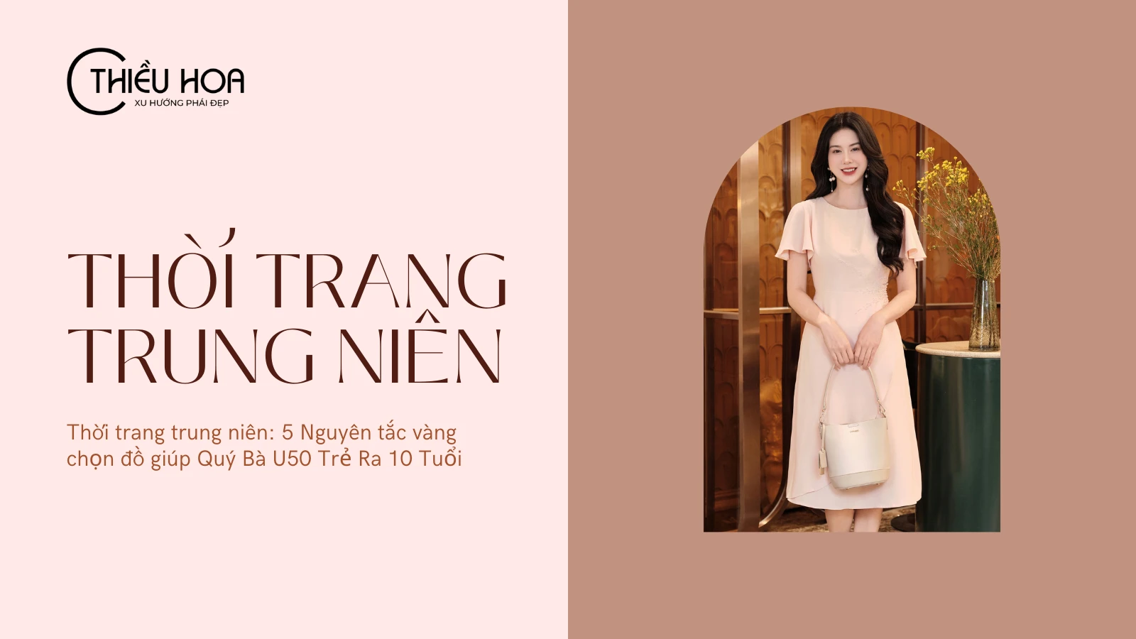 Thời trang trung niên: 5 Nguyên tắc vàng chọn đồ giúp Quý Bà U50 Trẻ Ra 10 Tuổi