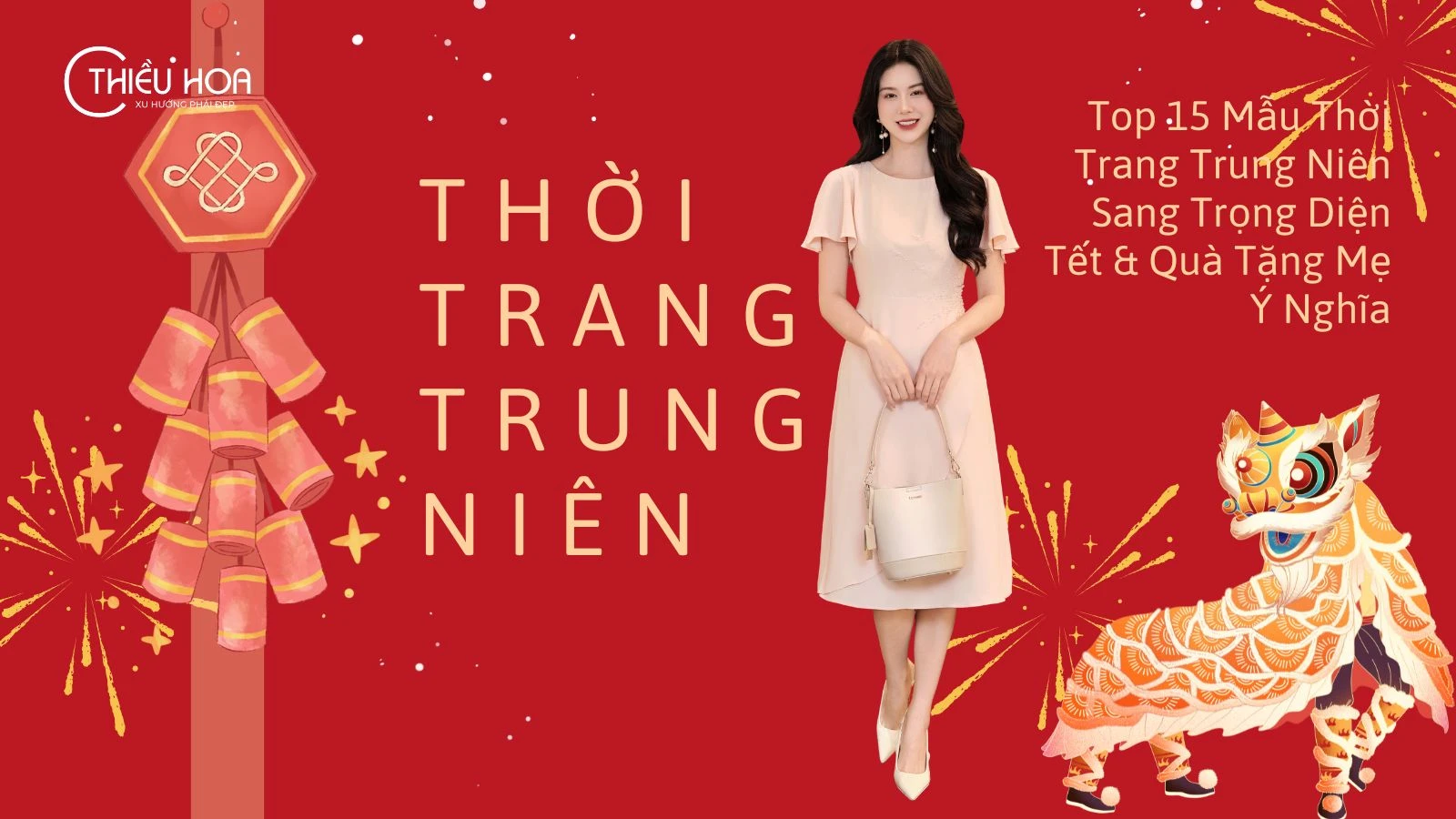 Top 15 Mẫu Thời Trang Trung Niên Sang Trọng Diện Tết & Quà Tặng Mẹ Ý Nghĩa