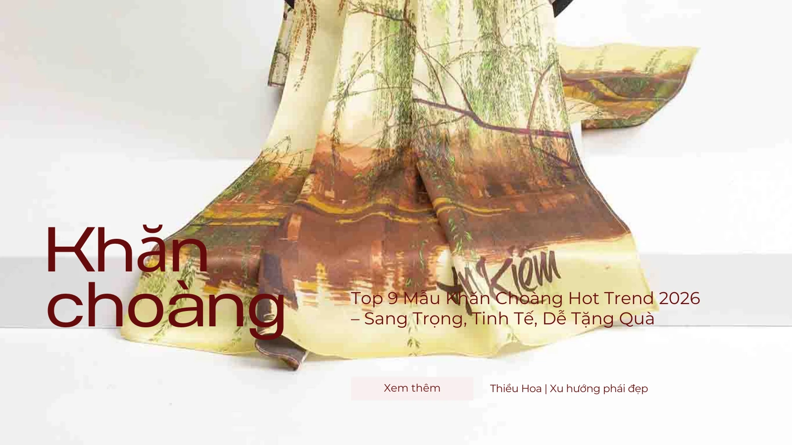 Top 9 Mẫu Khăn Choàng Hot Trend 2026 – Sang Trọng, Tinh Tế, Dễ Tặng Quà