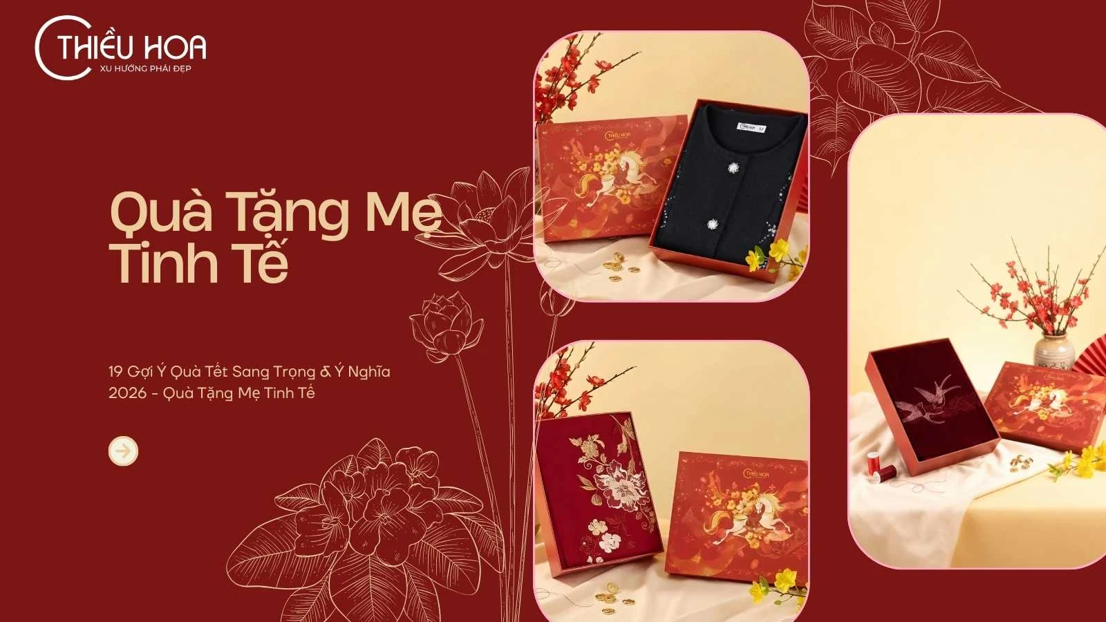 19 Gợi Ý Quà Tết Sang Trọng & Ý Nghĩa 2026 - Quà Tặng Mẹ Tinh Tế