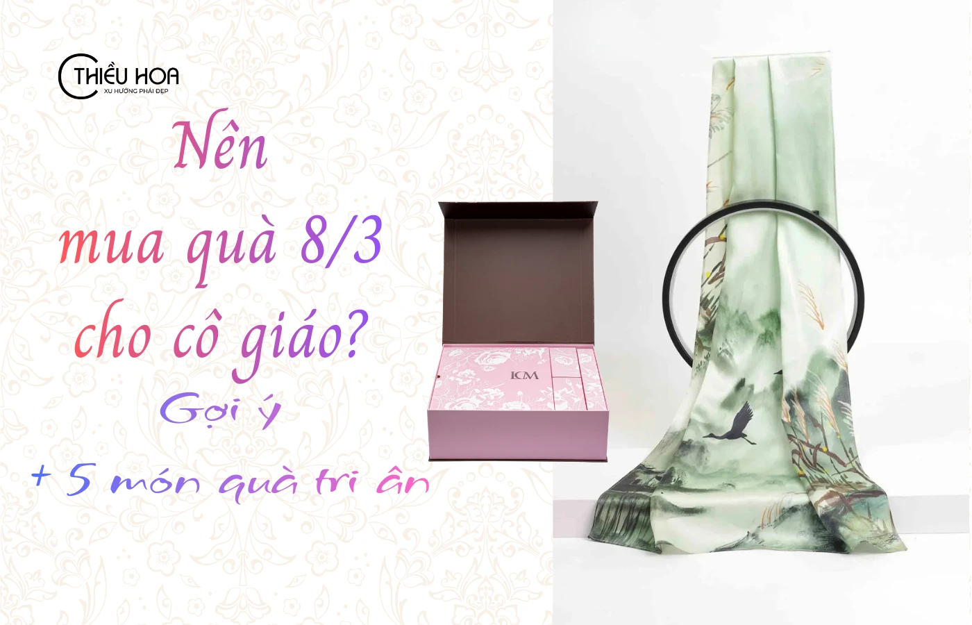 Nên mua quà 8 3 cho cô giáo? Gợi ý + 5 món quà tri ân