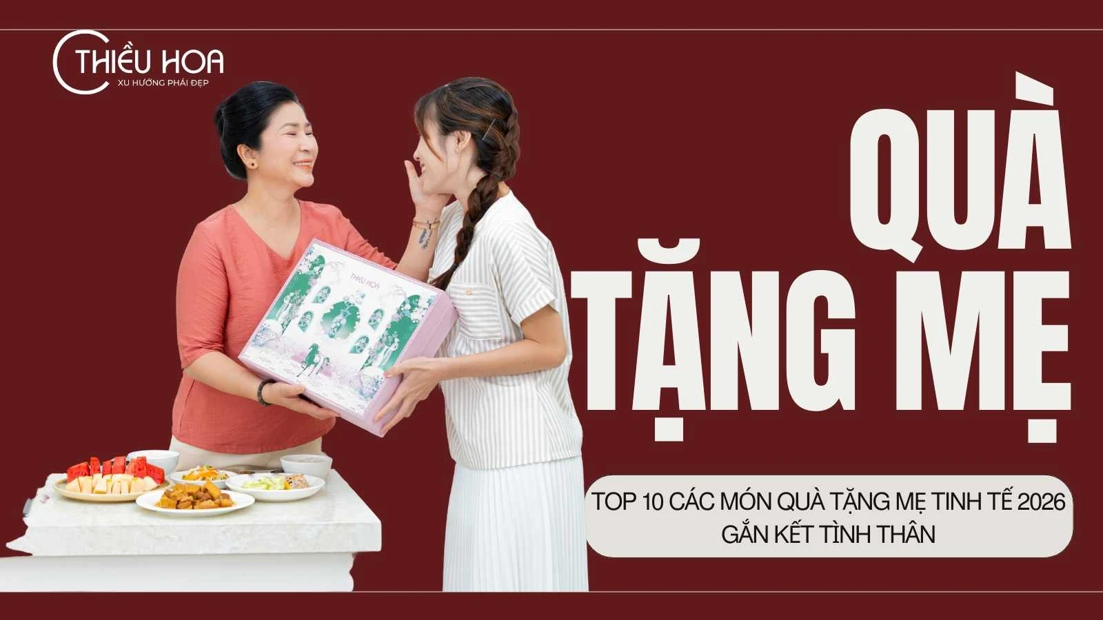 Top 10 các món quà tặng mẹ tinh tế 2026 gắn kết tình thân