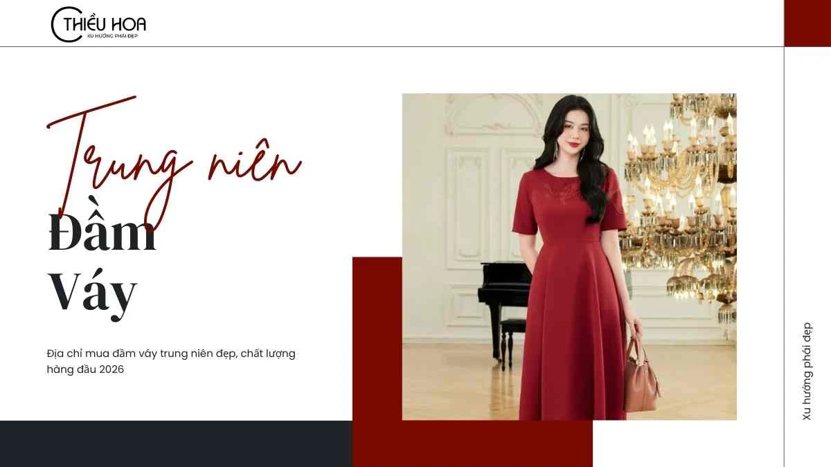 Địa chỉ mua đầm váy trung niên đẹp, chất lượng hàng đầu 2026