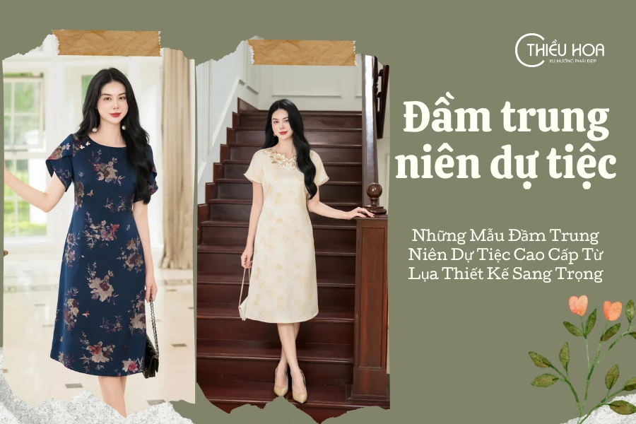 Những Mẫu Đầm Trung Niên Dự Tiệc Cao Cấp Từ Lụa Thiết Kế Sang Trọng