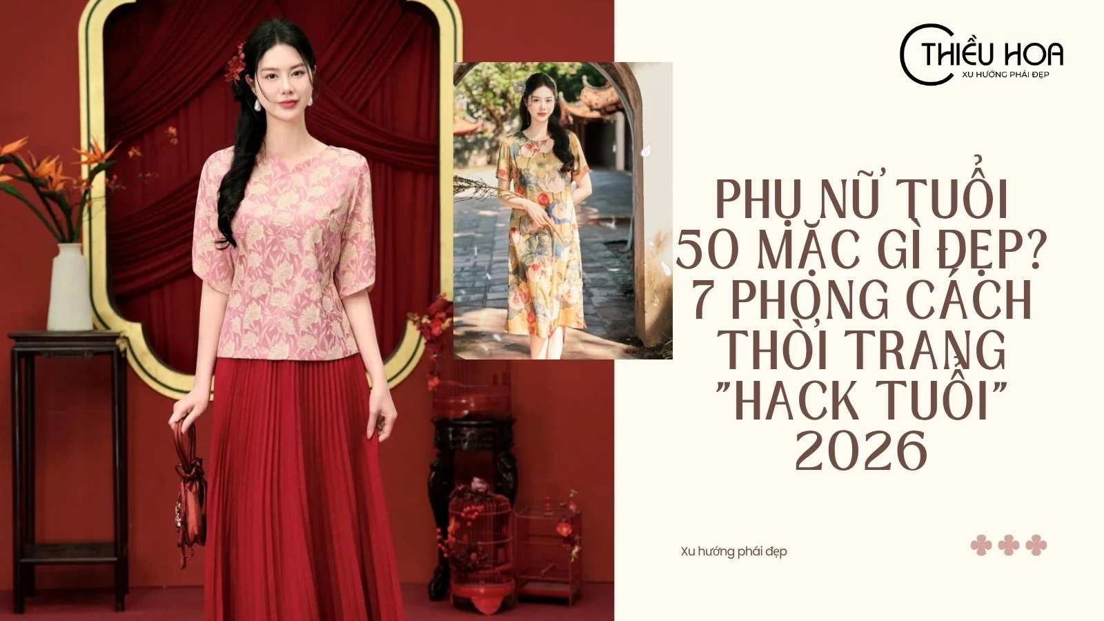 Phụ nữ tuổi 50 mặc gì đẹp? 7 Phong cách thời trang "hack tuổi" 2026