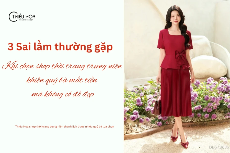 3 Sai lầm thường gặp khi chọn shop thời trang trung niên khiến quý bà mất tiền mà không có đồ đẹp