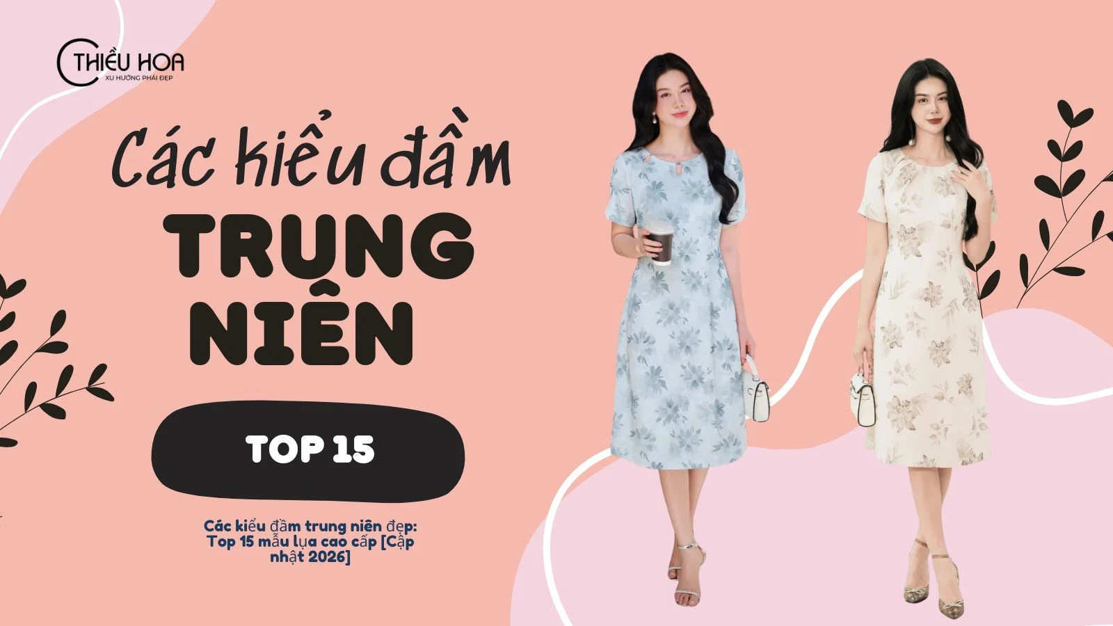 Các kiểu đầm trung niên đẹp: Top 15 mẫu lụa cao cấp [Cập nhật 2026]