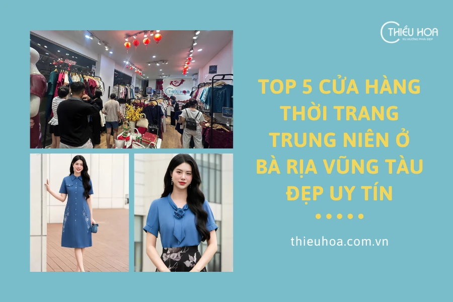 Top 5 cửa hàng thời trang trung niên ở Bà Rịa Vũng Tàu đẹp uy tín