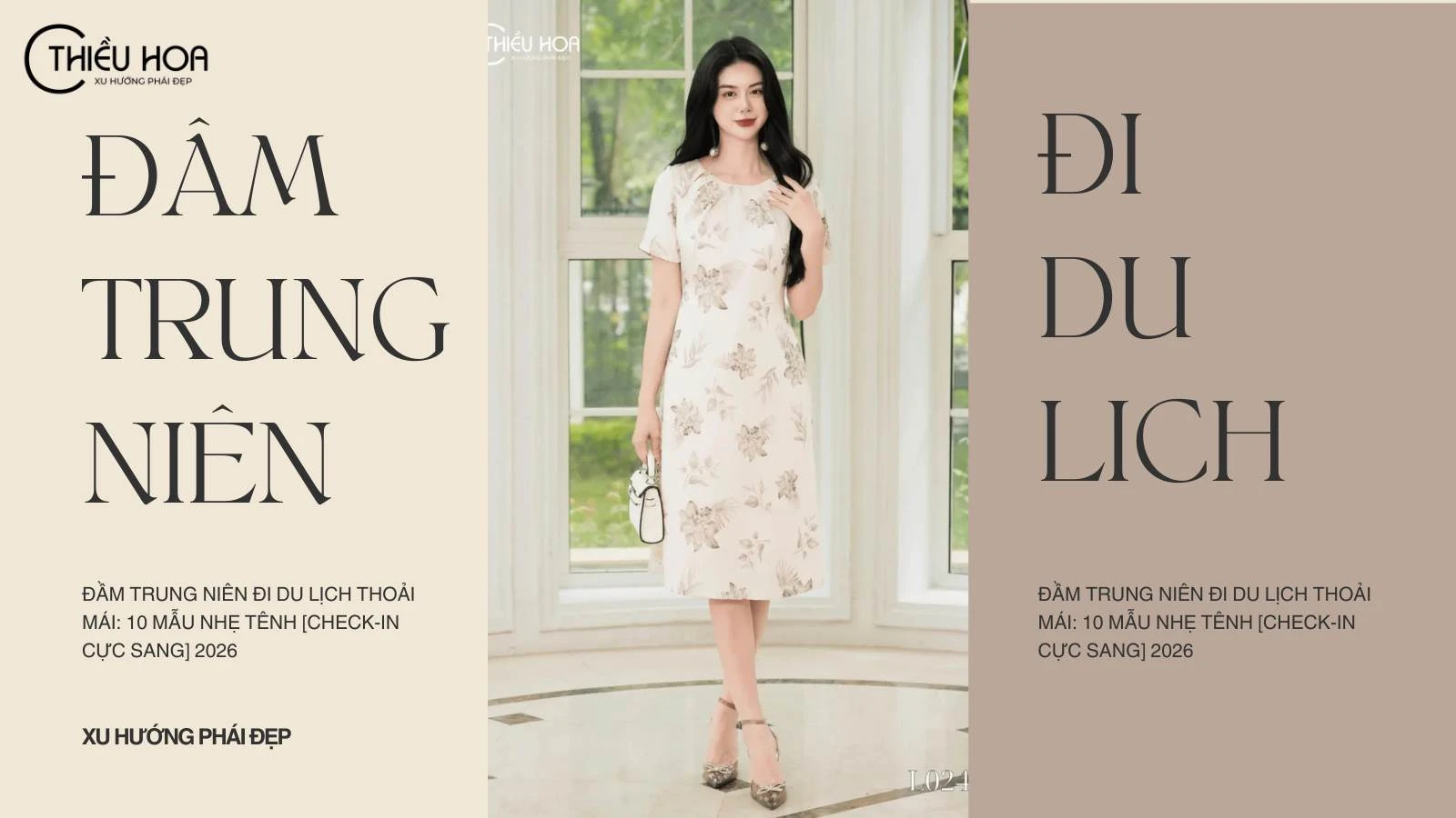 Đầm trung niên đi du lịch thoải mái: 10 Mẫu nhẹ tênh [Check-in cực sang] 2026